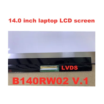 B140RW02 V. 0 V. 1 V. 2 B140RTN03.1 LP140WD2-TLD2 N140FGE-L32 LTN140KT03 1600*900 LVDS LCD-ekran za prijenosno računalo 40pin
